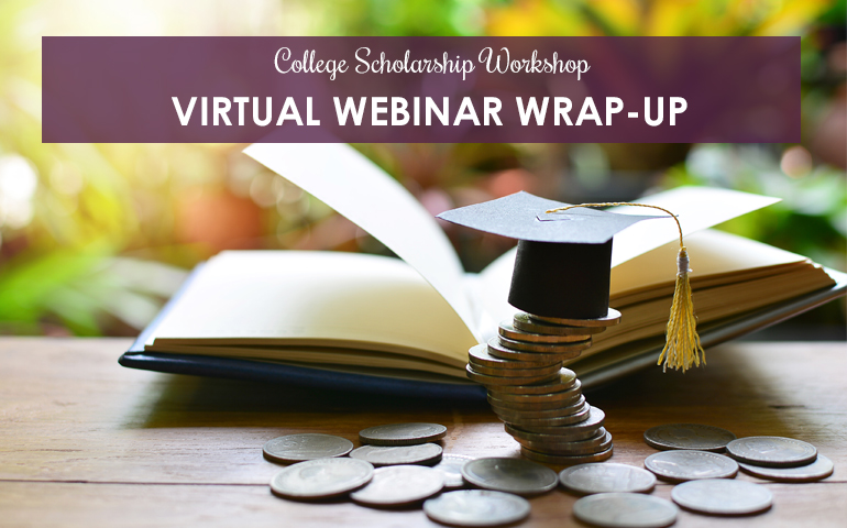 College Scholarship Workshop Virtual Webinar Wrap-Up